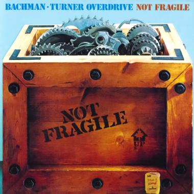 Bachman Turner Overdrive -  Not Fragile